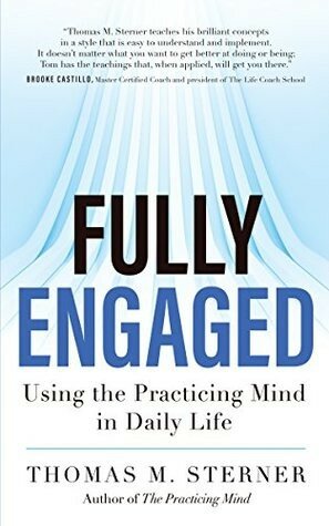 دانلود کتاب Fully Engaged: Using the Practicing Mind in Daily Life