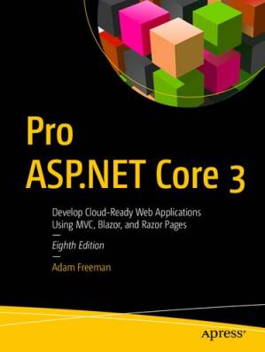 دانلود کتاب Pro ASP.NET Core 3: Develop Cloud-Ready Web Applications Using MVC, Blazor, and Razor Pages — Eighth Edition