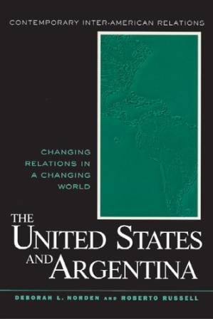 دانلود کتاب The United States and Argentina: Changing Relations in a Changing World