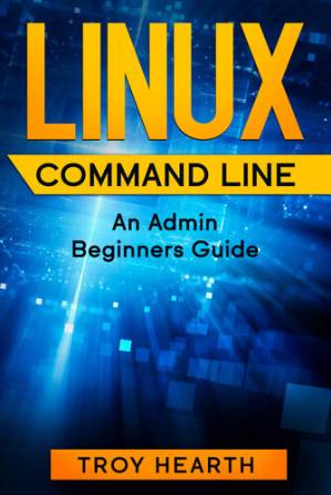 دانلود کتاب Linux Command Line: An Admin Beginners Guide