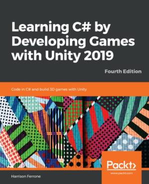 دانلود کتاب Learning C# by developing games with Unity 2019 : code in C# and build 3D games with Unity
