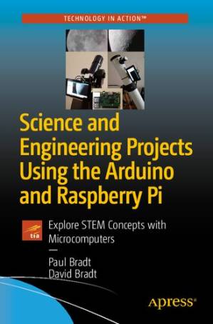 دانلود کتاب Science and Engineering Projects Using the Arduino and Raspberry Pi: Explore STEM Concepts with Microcomputers