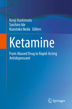 دانلود کتاب Ketamine – From Abused Drug to Rapid-Acting Antidepressant (2020)