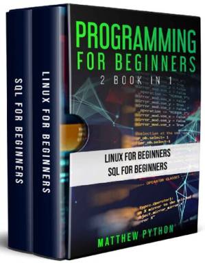 دانلود کتاب Programming for Beginners 2 Books in 1: Linux for Beginners SQL for Beginners