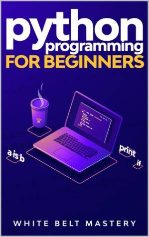 دانلود کتاب Python Programming for beginners: Learn Python in a step by step approach, Complete practical crash course to learn Python coding