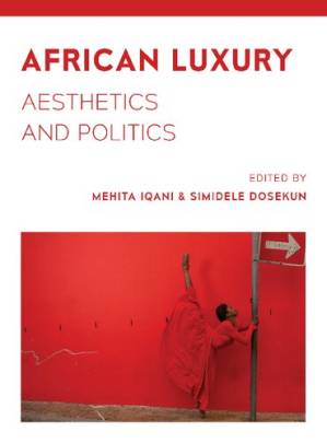 دانلود کتاب African Luxury: Aesthetics and Politics