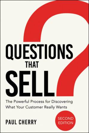 دانلود کتاب Questions that Sell: The Powerful Process for Discovering What Your Customer Really Wants