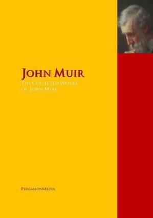 دانلود کتاب The Collected Works of John Muir: The Complete Works (Highlights of World Literature)