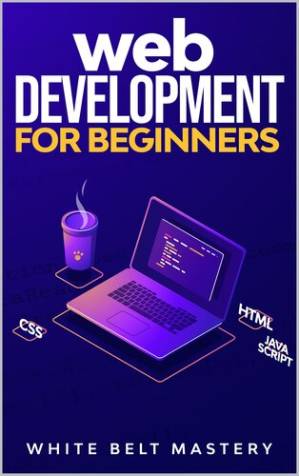 دانلود کتاب Web Development for beginners: Learn HTML/CSS/Javascript step by step with this Coding Guide, Programming Guide for beginners, Website development