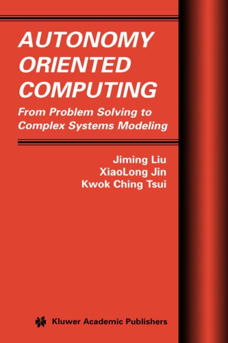 دانلود کتاب Autonomy Oriented Computing From Problem Solving to Complex Systems Modeling