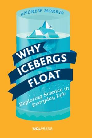 دانلود کتاب Why Icebergs Float: Exploring Science in Everyday Life
