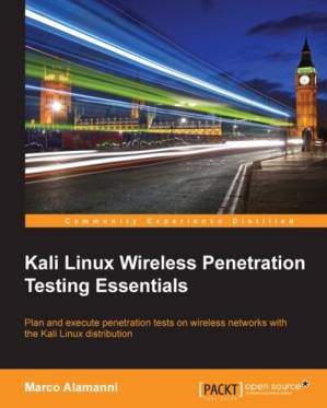 دانلود کتاب Kali Linux Wireless Penetration Testing Essentials: Plan and execute penetration tests on wireless networks with the Kali Linux distribution