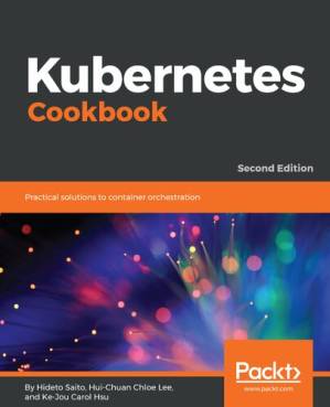 دانلود کتاب Kubernetes Cookbook: Practical solutions to container orchestration, 2nd Edition