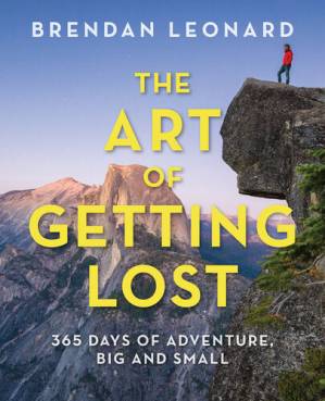 دانلود کتاب The Art of Getting Lost: 365 Days of Adventure, Big and Small