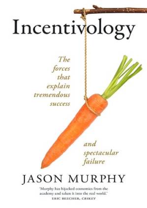 دانلود کتاب Incentivology: The forces that explain tremendous success and spectacular failure