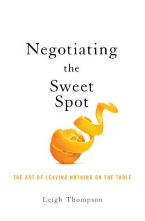 دانلود کتاب Negotiating the Sweet Spot: The Art of Leaving Nothing on the Table