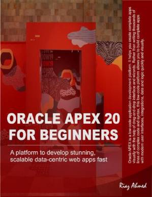دانلود کتاب Oracle APEX 20 For Beginners A platform to develop stunning, scalable data-centric web apps fast