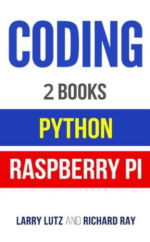 دانلود کتاب Coding: The Bible: 2 Manuscripts – Python and Raspberry PI