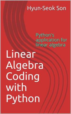 دانلود کتاب Linear Algebra Coding with Python: Python’s Application for Linear Algebra