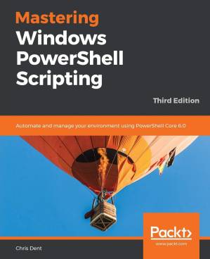 دانلود کتاب Mastering Windows PowerShell Scripting: Automate and manage your environment using PowerShell Core 6.0, 3rd Edition