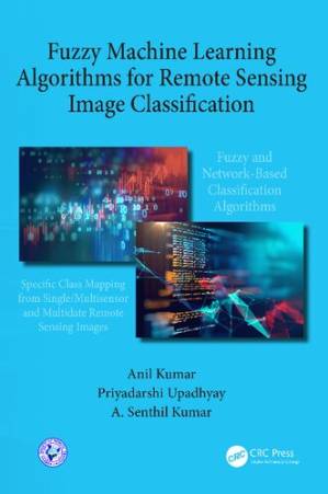 دانلود کتاب Fuzzy Machine Learning Algorithms for Remote Sensing Image Classification