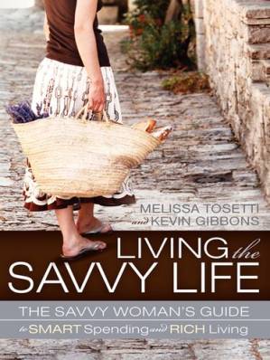 دانلود کتاب Living The Savvy Life: The Savvy Woman’s Guide to Smart Spending and Rich Living
