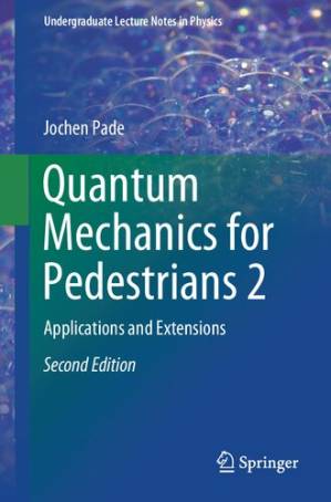 دانلود کتاب Quantum Mechanics for Pedestrians 2: Applications and Extensions (Undergraduate Lecture Notes in Physics)
