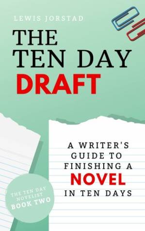 دانلود کتاب The Ten Day Draft: A Writer’s Guide to Finishing a Novel in Ten Days (The Ten Day Novelist Book 2)