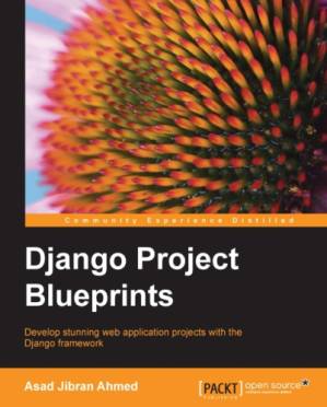 دانلود کتاب Django project blueprints: develop stunning web application projects with the Django framework