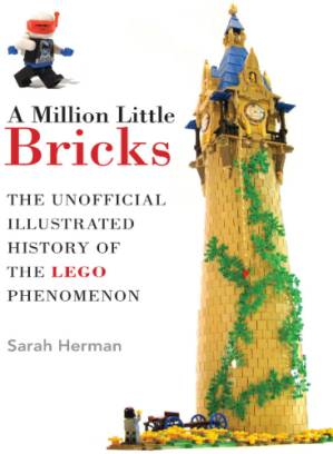 دانلود کتاب A million little bricks: the unofficial illustrated history of the LEGO phenomenon