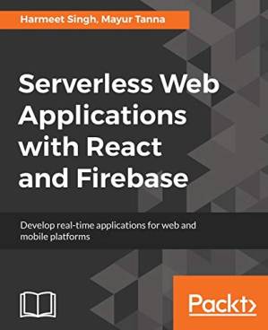 دانلود کتاب Serverless Web Applications with React and Firebase: Develop real-time applications for web and mobile platforms