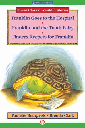 دانلود کتاب Franklin Goes to the Hospital, Franklin and the Tooth Fairy, and Finders Keepers for Franklin