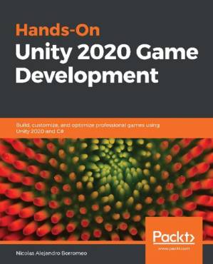 دانلود کتاب Hands-On Unity 2020 Game Development: Build, customize, and optimize professional games using Unity 2020 and C#