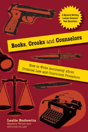 دانلود کتاب Books, crooks and counselors: how to write accurately about criminal law and courtroom procedure