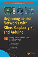 دانلود کتاب Beginning Sensor Networks with XBee, Raspberry Pi, and Arduino
