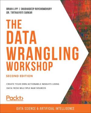 دانلود کتاب The Data Wrangling Workshop: Create your own actionable insights using data from multiple raw sources, 2nd Edition