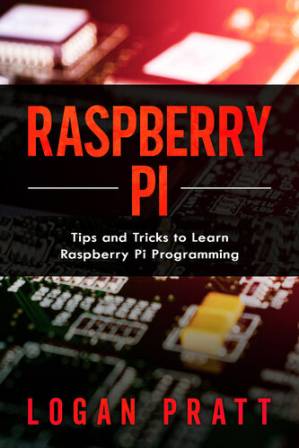 دانلود کتاب Raspberry Pi: Tips and Tricks to Learn Raspberry Pi Programming