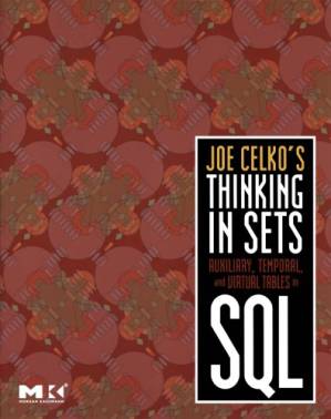 دانلود کتاب Joe Celko’s thinking in sets: auxiliary, temporal, and virtual tables in SQL. – Includes index