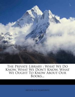 دانلود کتاب The Private Library: What We Do Know, What We Don’t Know, What We Ought to Know About Our Books