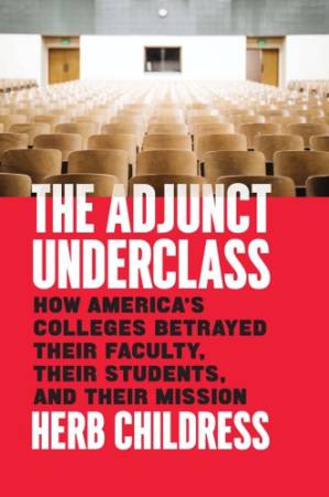 دانلود کتاب The adjunct underclass: how America’s colleges betrayed their faculty, their students, and their mission