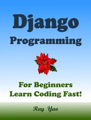 دانلود کتاب DJANGO Programming, For Beginnres, Learn Coding Fast!