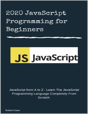 دانلود کتاب 2020 JavaScript Programming for Beginners : JavaScript from A to z : Learn The JavaScript Programming Language Completely From Scratch