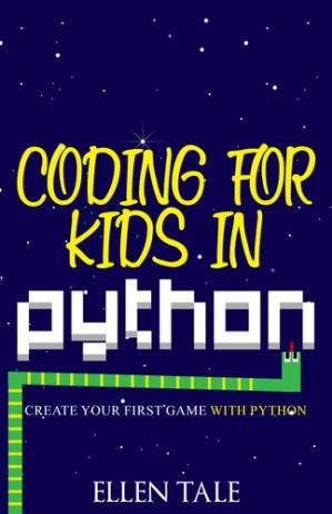 دانلود کتاب Coding for Kids in Python: Create Your First Game with Python