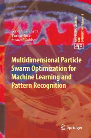 دانلود کتاب Multidimensional Particle Swarm Optimization for Machine Learning and Pattern Recognition