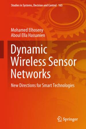 دانلود کتاب Dynamic Wireless Sensor Networks: New Directions for Smart Technologies (Studies in Systems, Decision and Control (165))