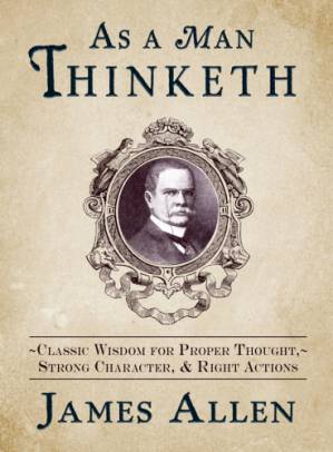 دانلود کتاب As a man thinketh: classic wisdom for proper thought, strong character, & right actions