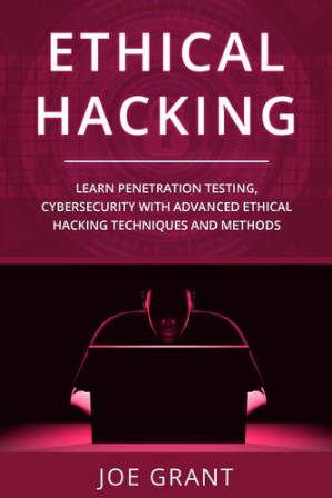 دانلود کتاب ethical Hacking; Learn Penetration Testing, Cybersecurity with Advanced Ethical Hacking Techniques and Methods