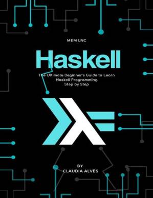 دانلود کتاب Haskell: The Ultimate Beginner’s Guide to Learn Haskell Programming Step by Step