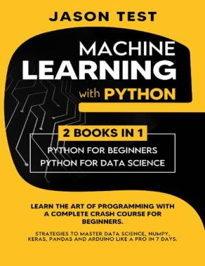 دانلود کتاب MACHINE LEARNING WITH PYTHON: Learn the art of Programming with a complete crash course for beginners