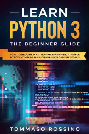 دانلود کتاب Learn Python 3: The Beginner guide: How to become a Python programmer, a simple introduction to the Python development world